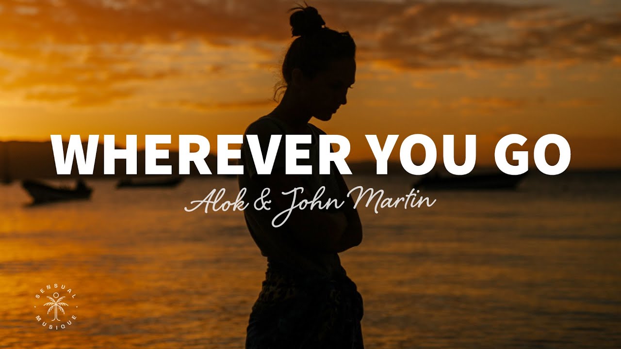Alok - Wherever You Go (lyrics) Ft. John Martin
