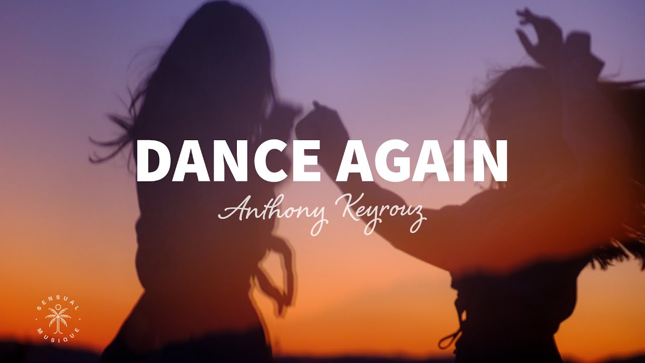 Anthony Keyrouz - Dance Again (lyrics)