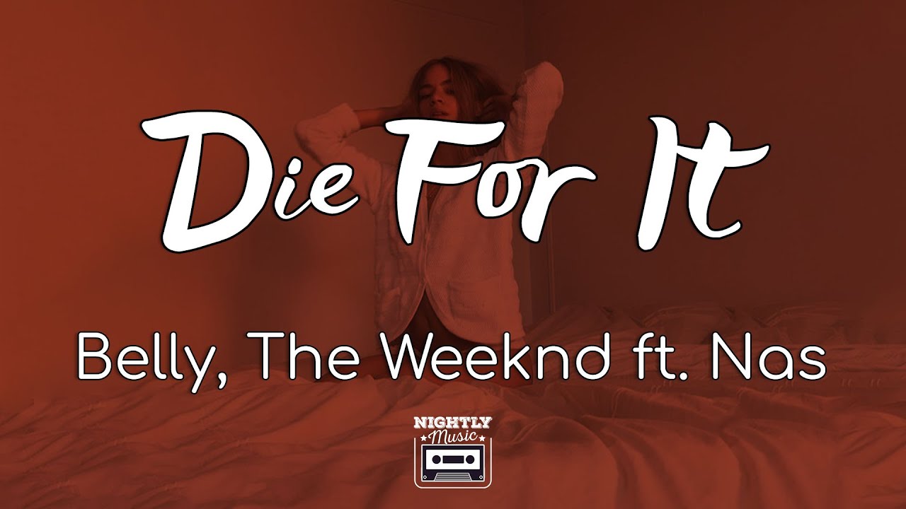 image 0 Belly & The Weeknd - Die For It Ft. Nas (lyrics)