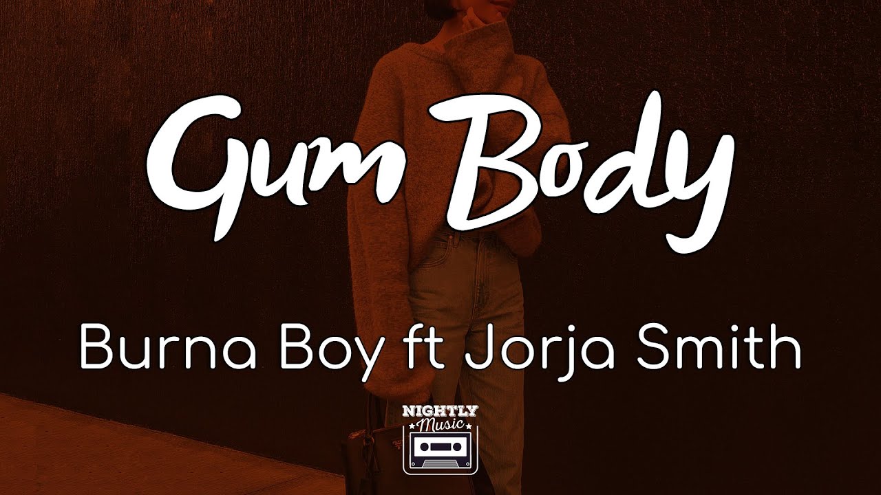 image 0 Burna Boy - Gum Body Ft Jorja Smith (lyrics)