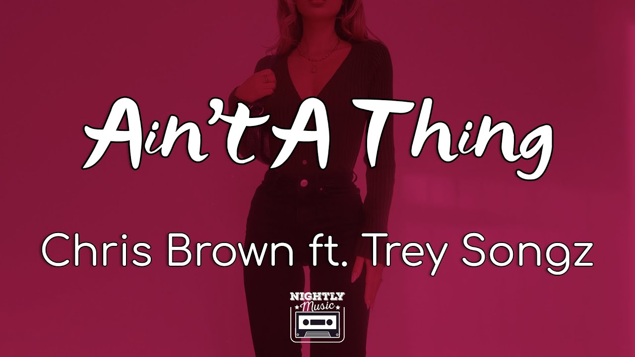 Chris Brown - Ain't A Thing Ft. Trey Songz (lyrics) : Are You Lovin' Or What?