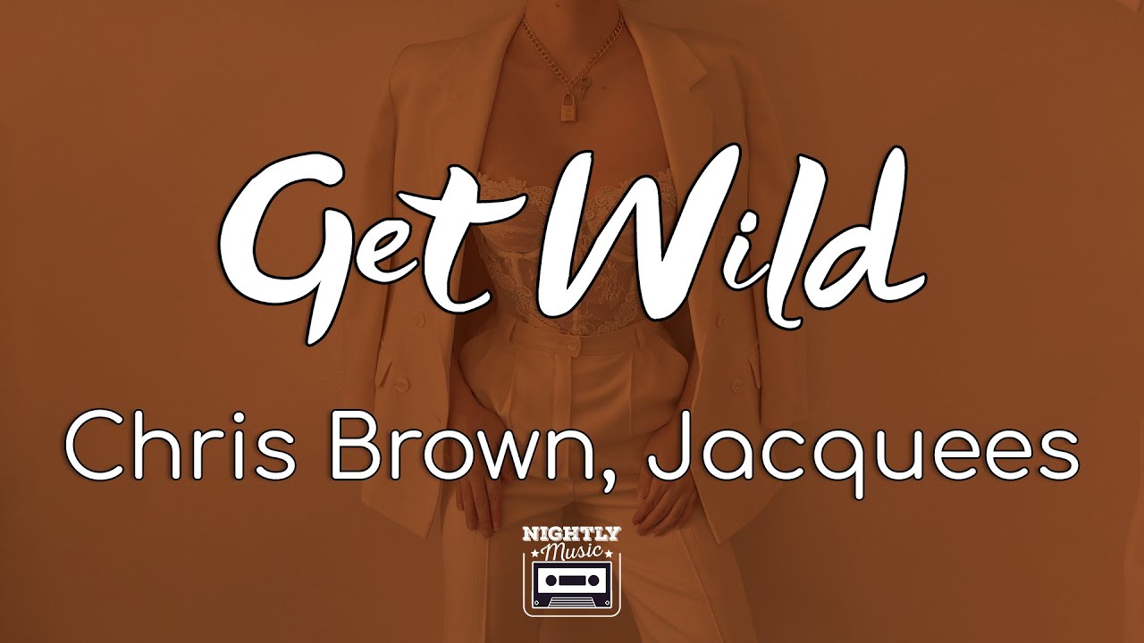 image 0 Chris Brown - Get Wild Ft. Jacquees (lyrics) : Fuck With Me The Long Way