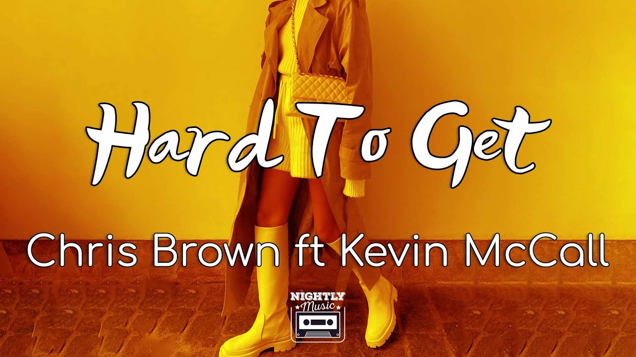Chris Brown - Hard To Get Ft Kevin Mccall (lyrics) : Shawty Can’t Run From Love