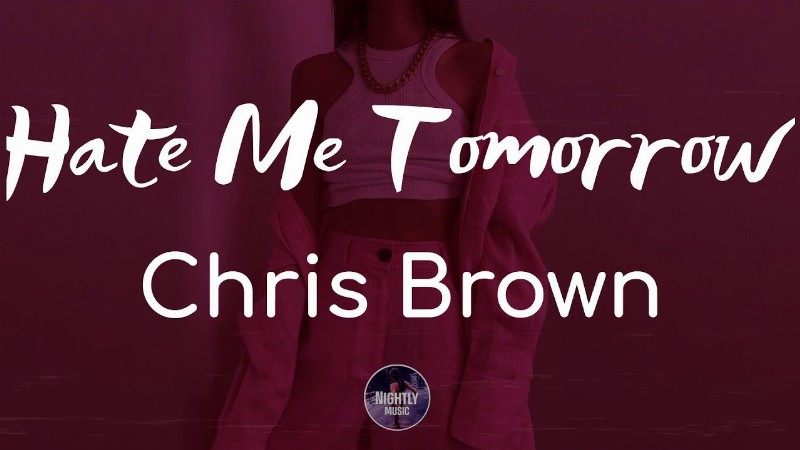 Chris Brown - Hate Me Tomorrow (lyrics)