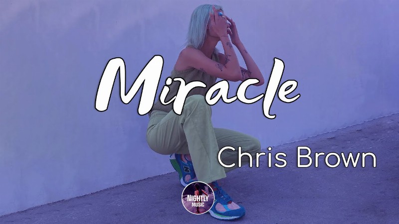 Chris Brown - Miracle (lyrics) : It's Your Smile That Brings Me To Tears