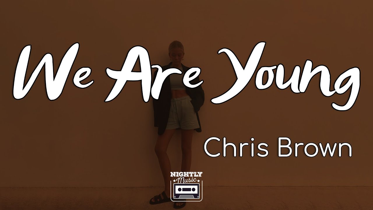 image 0 Chris Brown - We Are Young (lyrics) : I Can Leave Without Ya