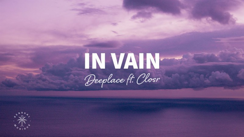 Deeplace - In Vain (lyrics) Ft. Closr