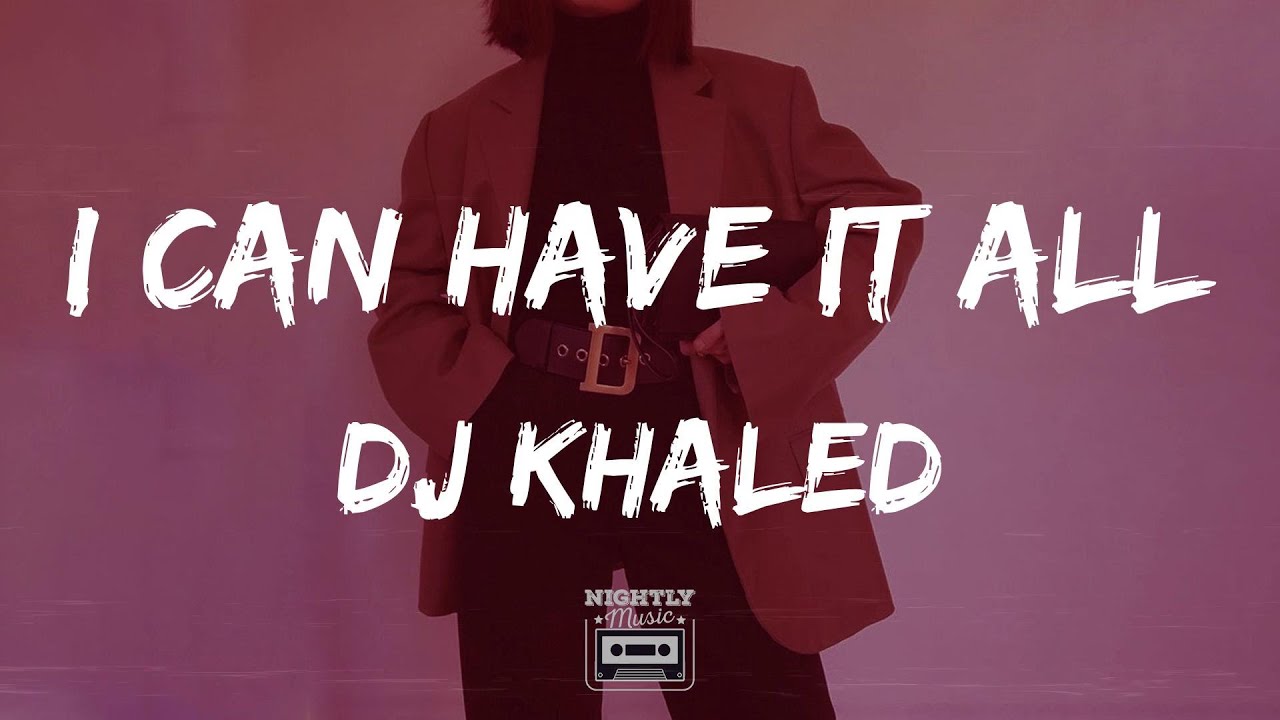image 0 Dj Khaled - I Can Have It All (feat. Bryson Tiller H.e.r. & Meek Mill) (lyrics) : I Can Have It Al