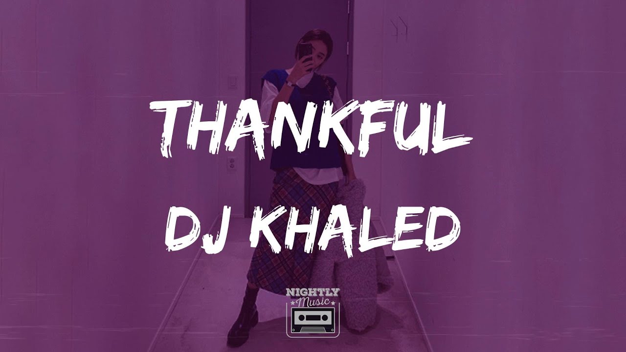 image 0 Dj Khaled - Thankful (feat. Lil Wayne & Jeremih) (lyrics) : I'm Thankful