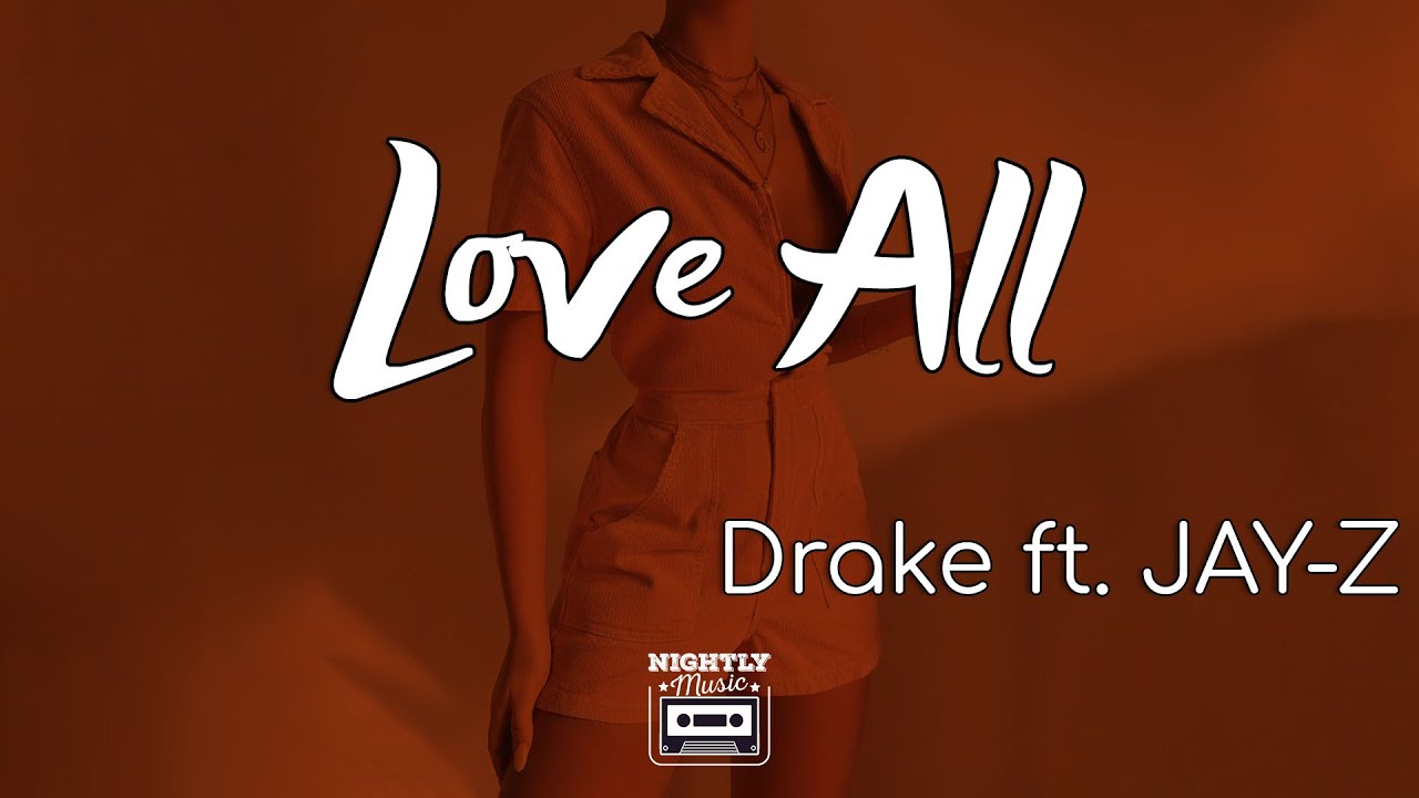 Drake - Love All Ft. Jay-z (lyrics)