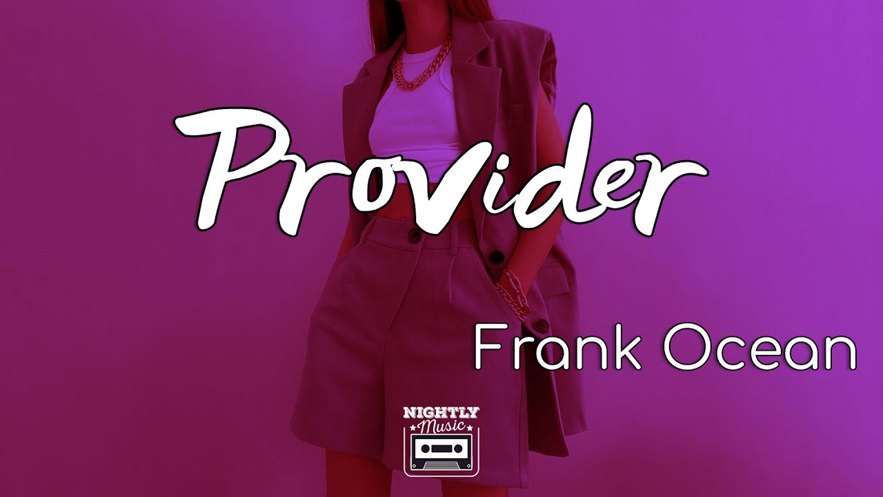image 0 Frank Ocean - Provider (lyrics) : Tonight I Might Change My Life All For You