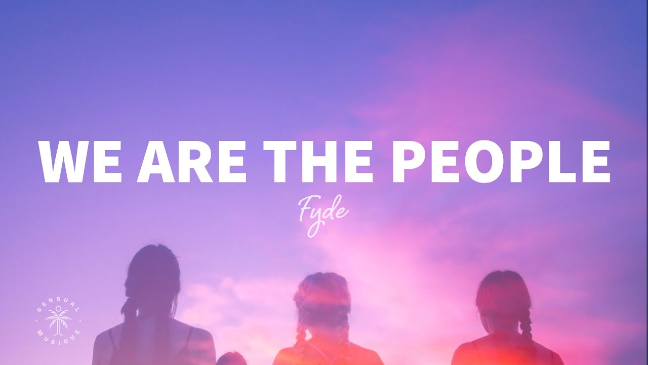Fyde - We Are The People (lyrics)
