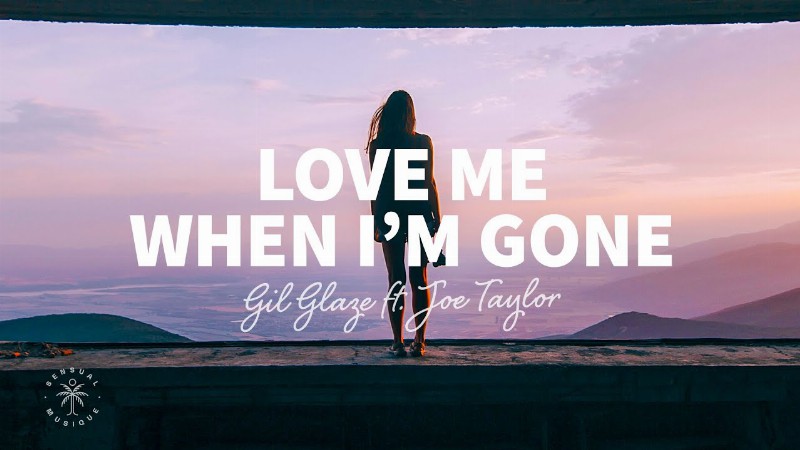 image 0 Gil Glaze - Love Me When I'm Gone (lyrics) Ft. Joe Taylor