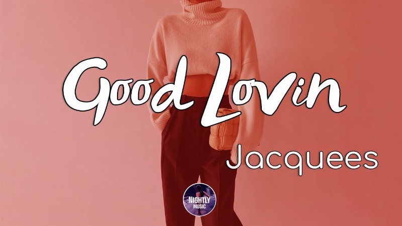 Jacquees - Good Lovin (lyrics) : Call Me When You Need