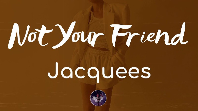 image 0 Jacquees - Not Your Friend (lyrics)