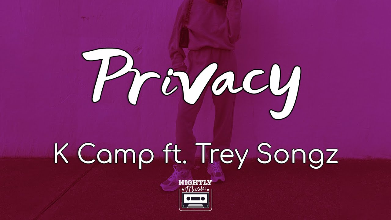 image 0 K Camp - Privacy Ft. Trey Songz (lyrics) : I Been Watching You
