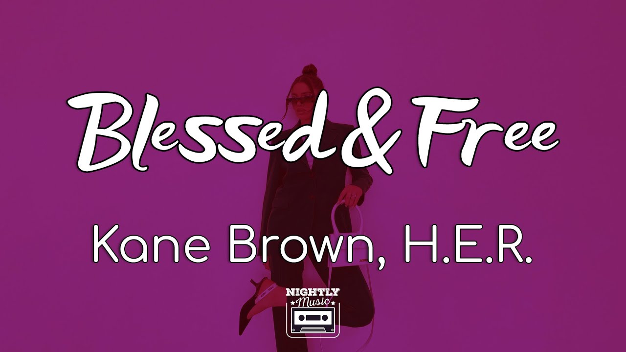image 0 Kane Brown H.e.r. - Blessed & Free (lyrics) : I'm Already Blessed And Free