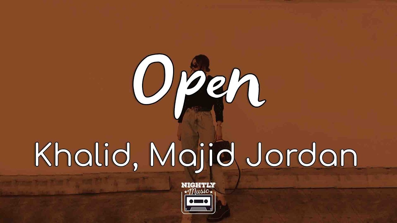 image 0 Khalid - Open Ft. Majid Jordan (lyrics)