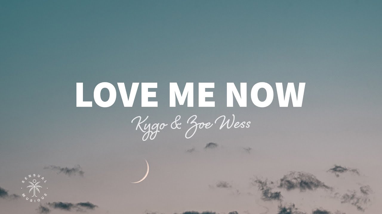 image 0 Kygo - Love Me Now (lyrics) Ft. Zoe Wees