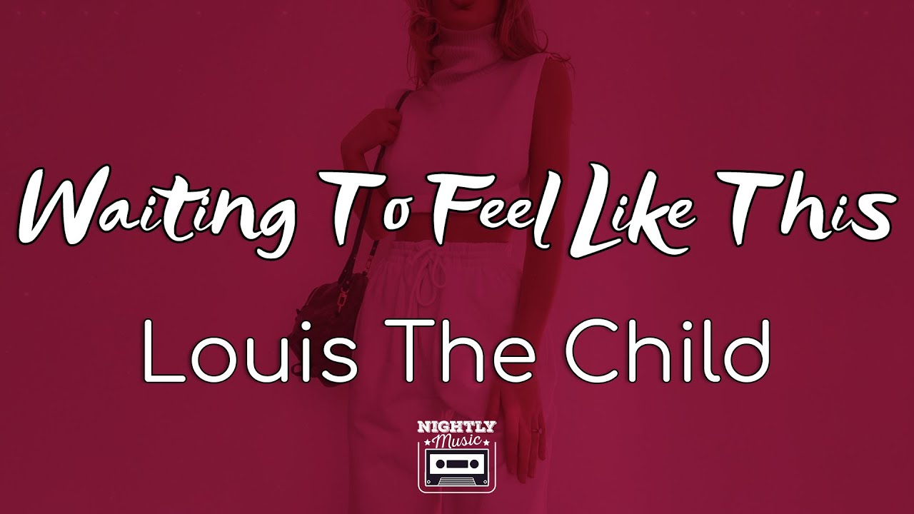 Louis The Child - Waiting To Feel Like This (lyrics Video)