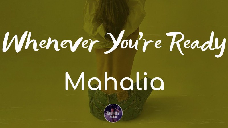 image 0 Mahalia - Whenever You're Ready (lyrics)