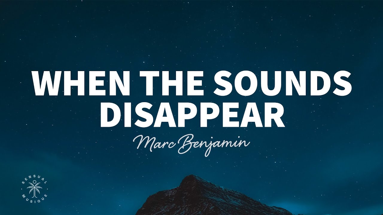 Marc Benjamin - When The Sounds Disappear (lyrics)
