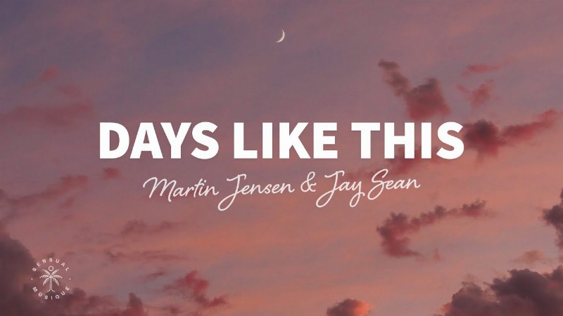Martin Jensen & Jay Sean - Days Like This (lyrics)