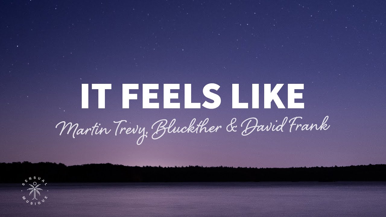 Martin Trevy Bluckther & David Frank - It Feels Like (lyrics)