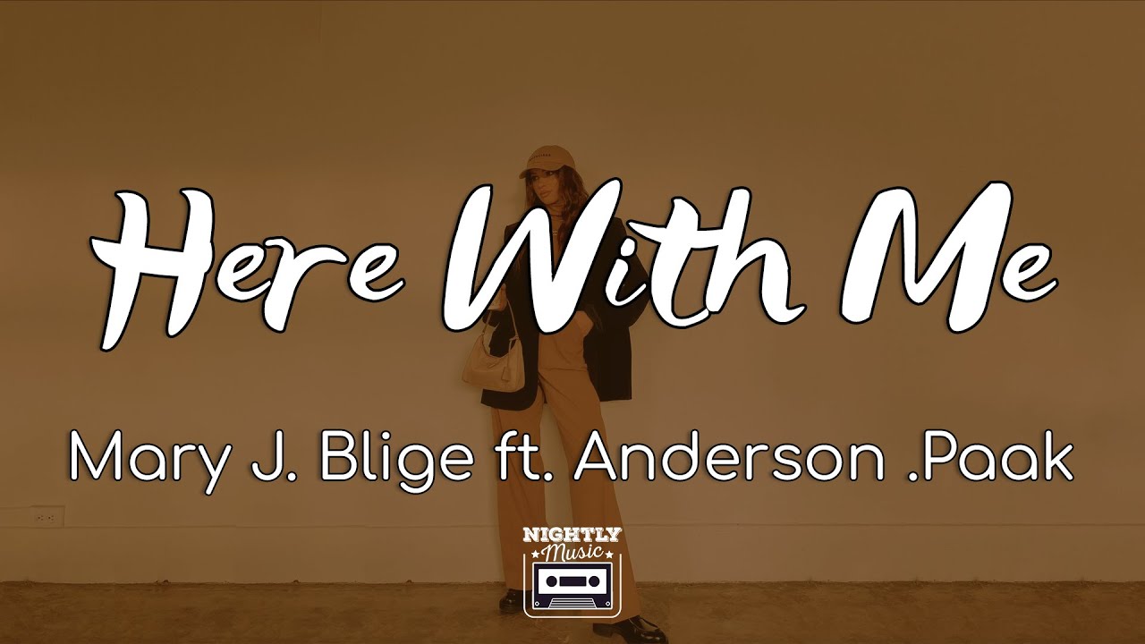 Mary J. Blige - Here With Me Ft. Anderson .paak (lyrics)