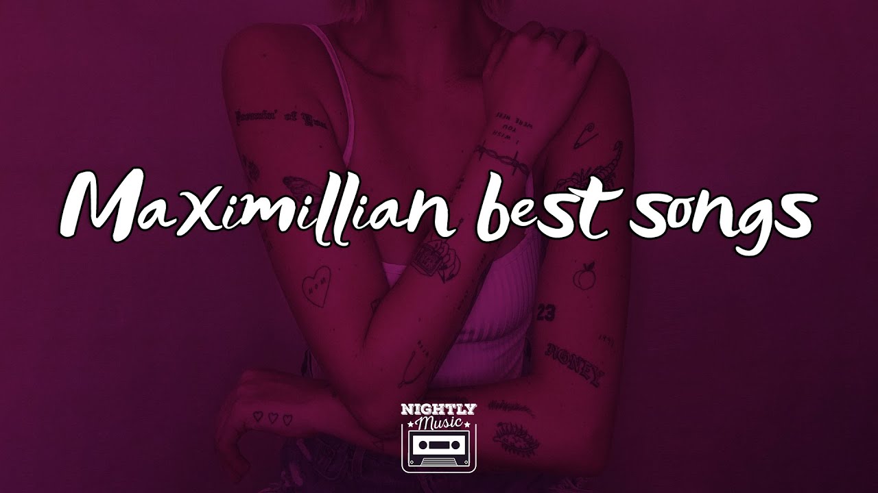 Maximillian Best Songs - Perfect Chill Tracks