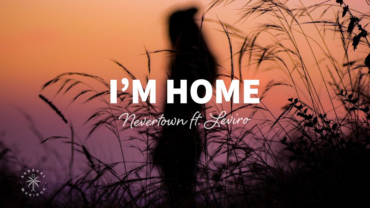 Nevertown - I'm Home (lyrics) Ft. Leviro