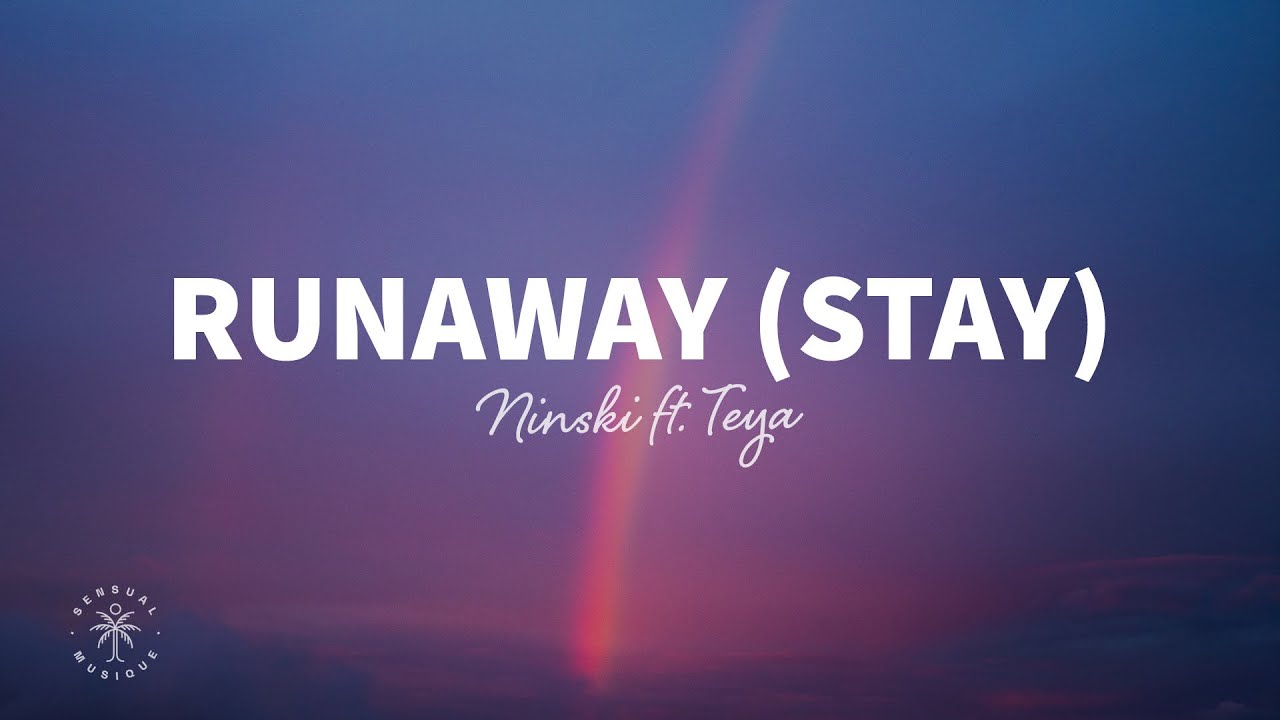 Ninski - Runaway (stay) [lyrics] Ft. Teya