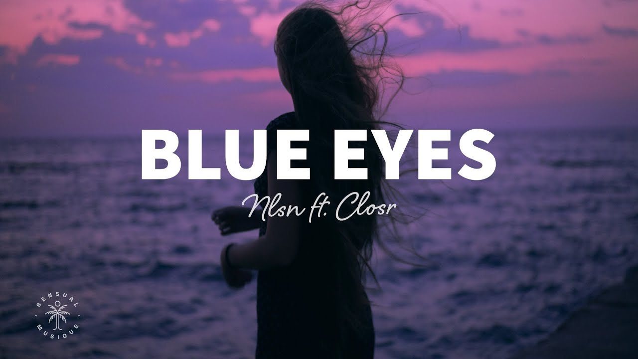 Nlsn - Blue Eyes (lyrics) Ft. Closr
