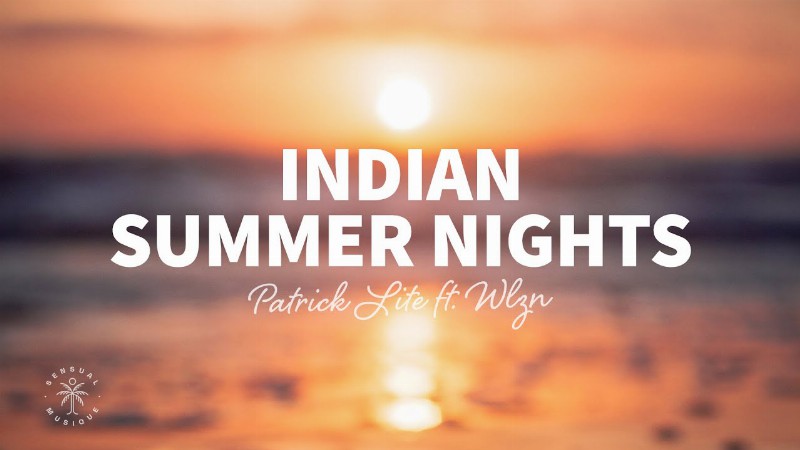 Patrick Lite - Indian Summer Nights (lyrics) Ft. Wlzn