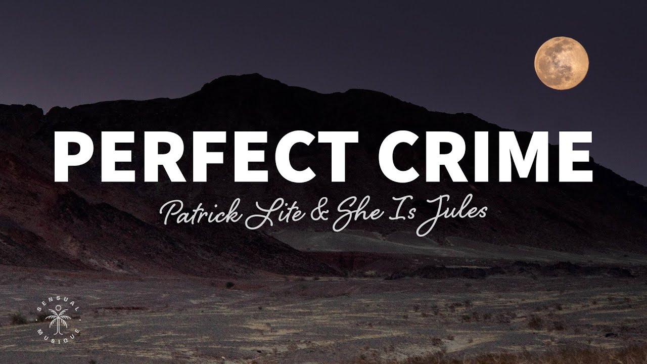 Patrick Lite & She Is Jules - Perfect Crime (lyrics)