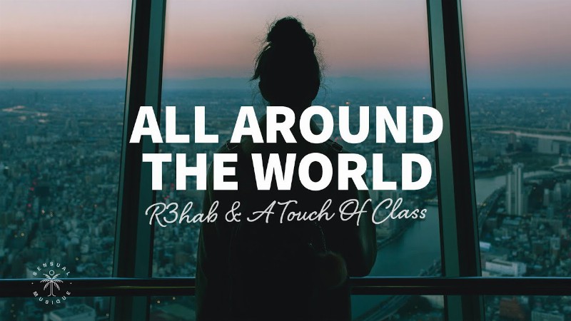 R3hab & A Touch Of Class - All Around The World (la La La) (lyrics) [slowed Down]