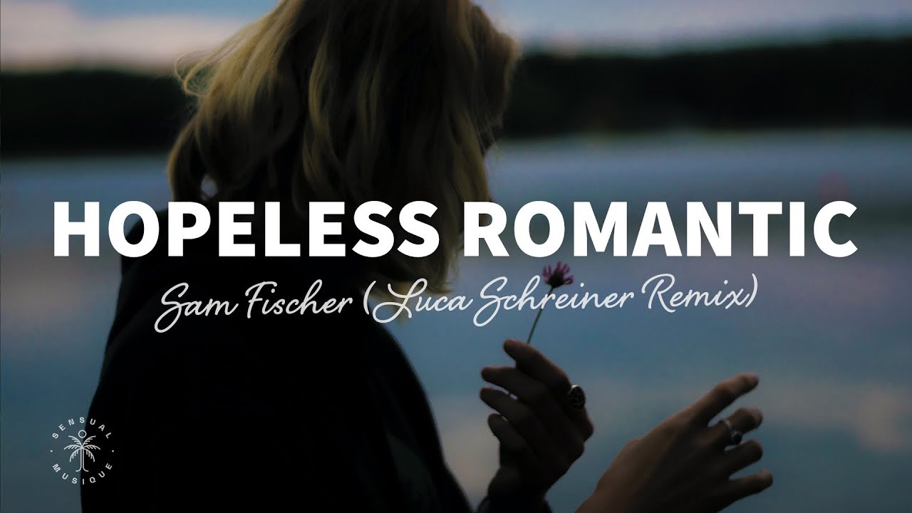 image 0 Sam Fischer - Hopeless Romantic (lyrics) Luca Schreiner Remix