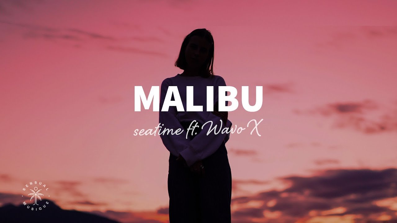 Seatime - Malibu (lyrics) Ft. Wavo X
