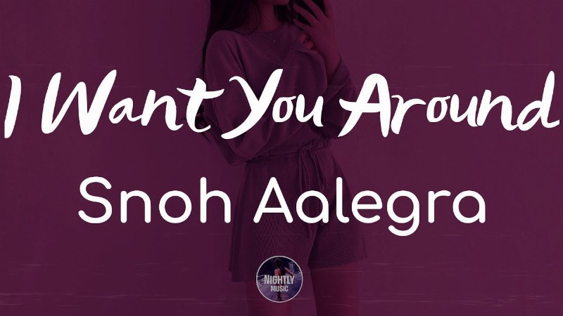 Snoh Aalegra - I Want You Around (lyrics)