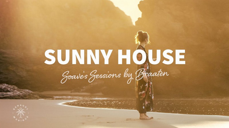 Soave's Sessions By Braaten 🌴 Sunny House Covers Of Popular Songs Chill Music : The Good Life No.20