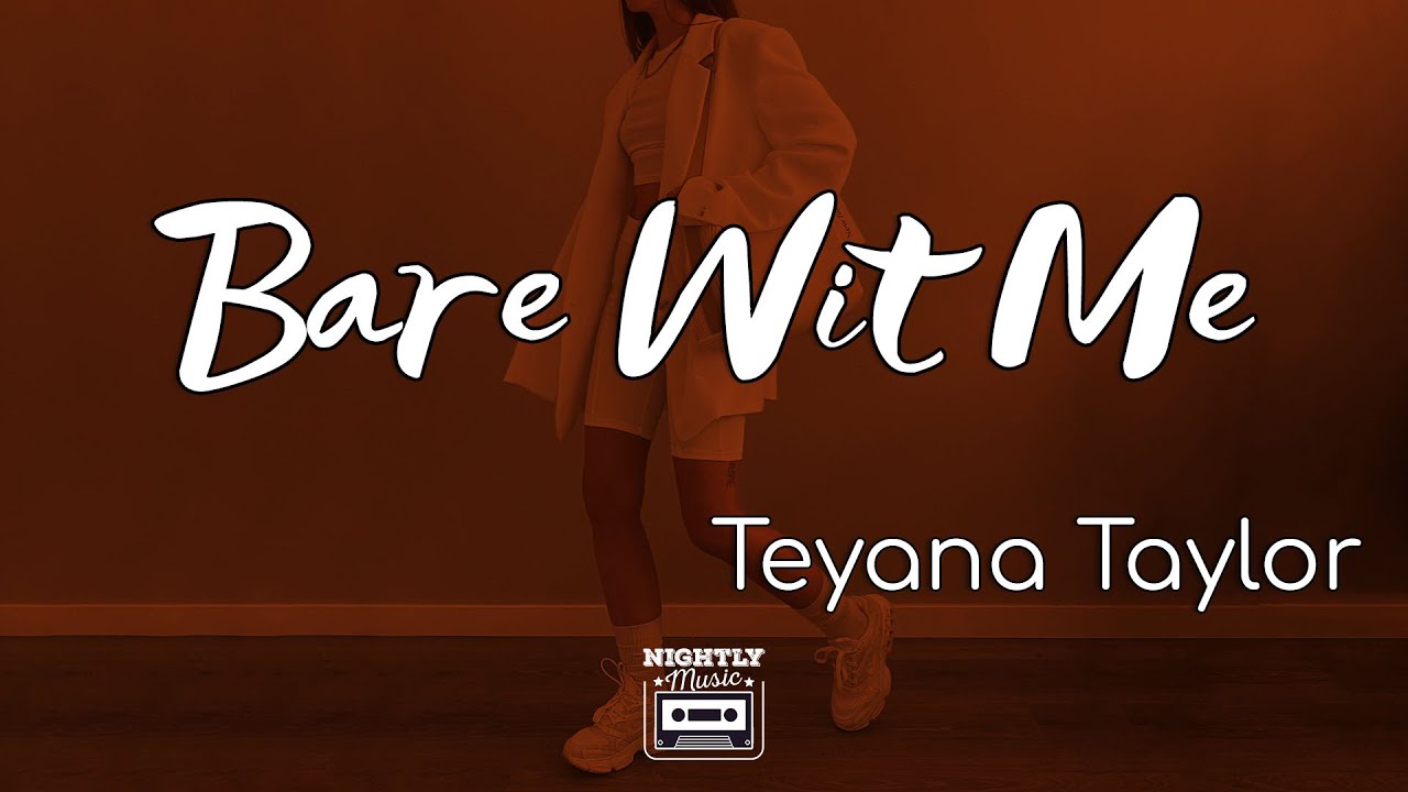 Teyana Taylor - Bare Wit Me (lyrics) : Bare With Me Through Heartbreak