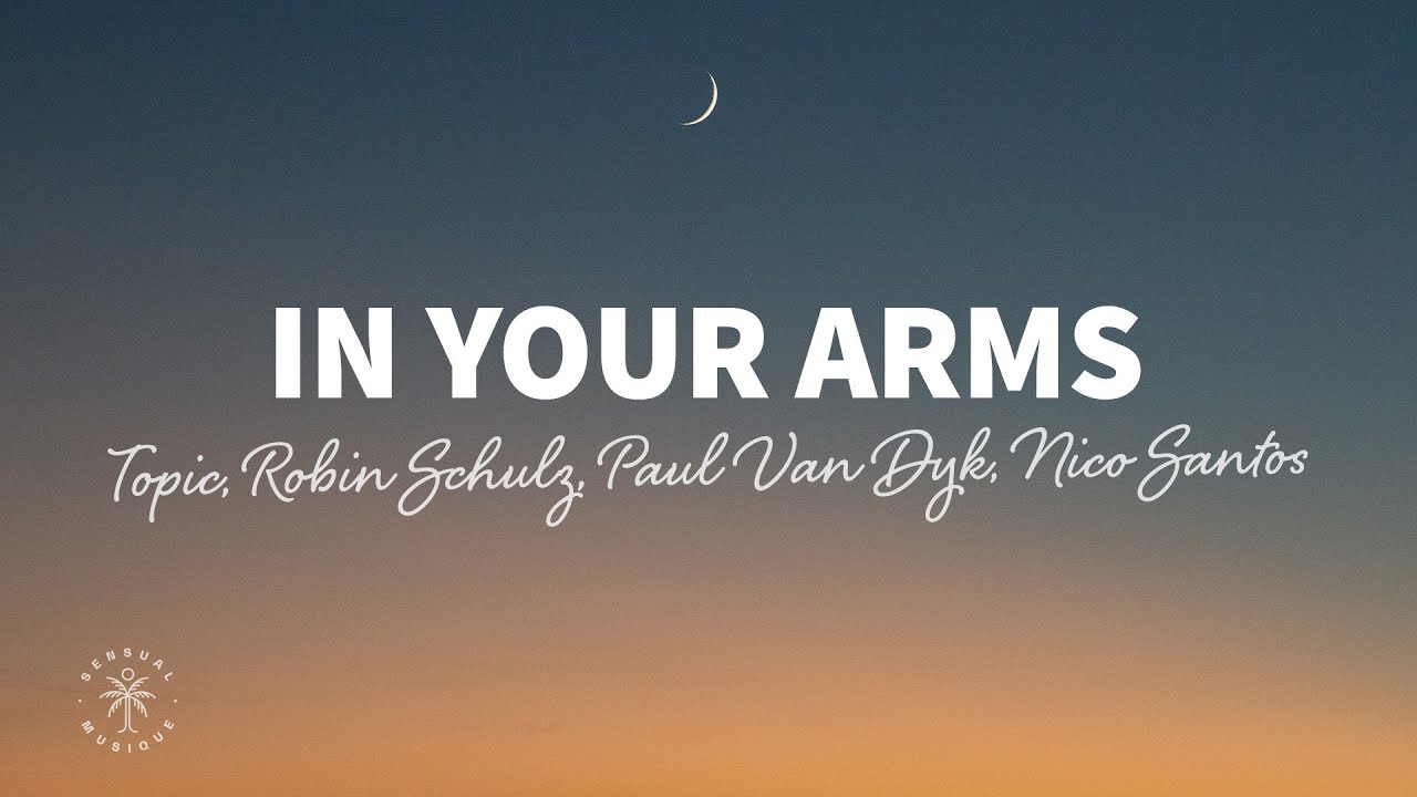 Topic Robin Schulz Nico Santos Paul Van Dyk - In Your Arms (for An Angel) (lyrics)