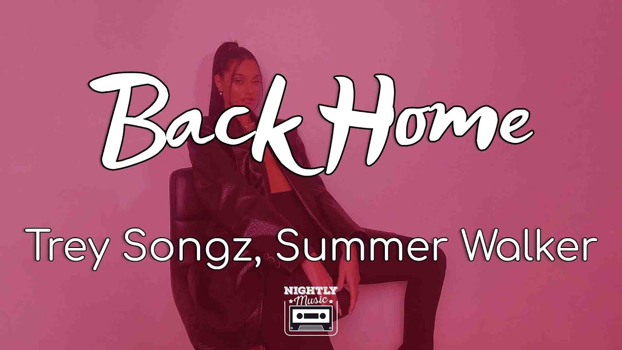 image 0 Trey Songz - Back Home Ft. Summer Walker (lyrics) : I Keep Coming Back Home