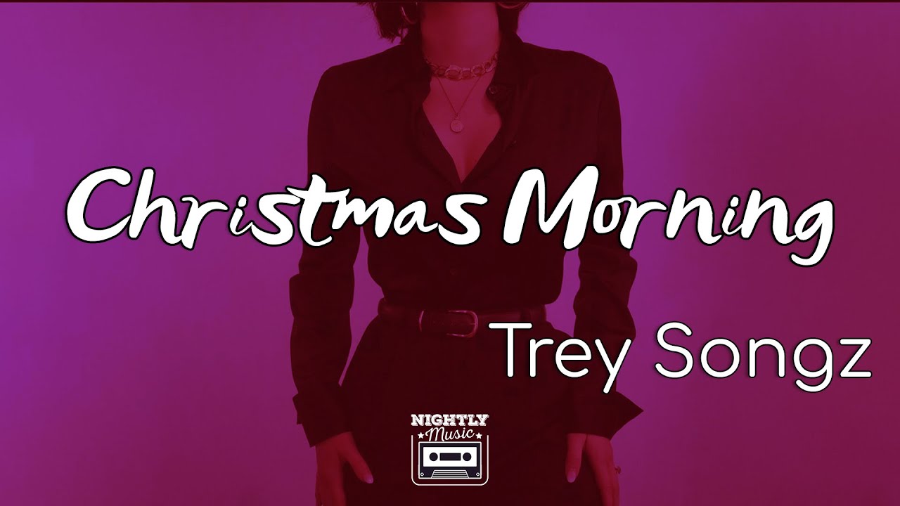 image 0 Trey Songz - Christmas Morning (lyrics) : Cold Outside But It's Warm With Your Body Here