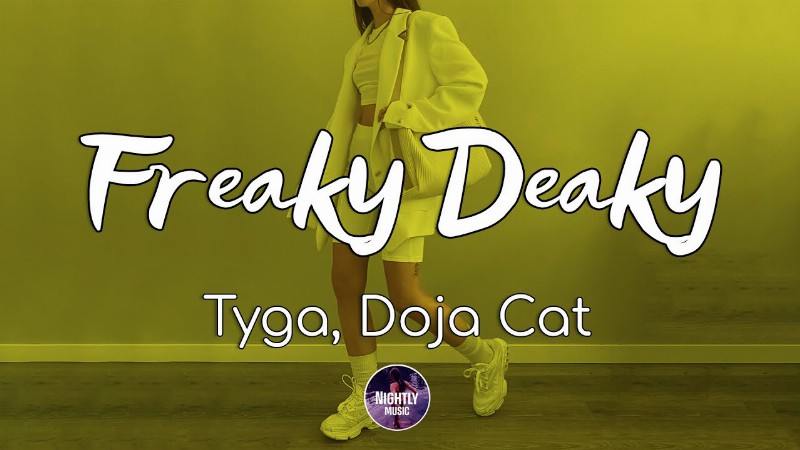 Tyga - Freaky Deaky Ft. Doja Cat (lyrics) : I've Been Feeling Freaky Deaky