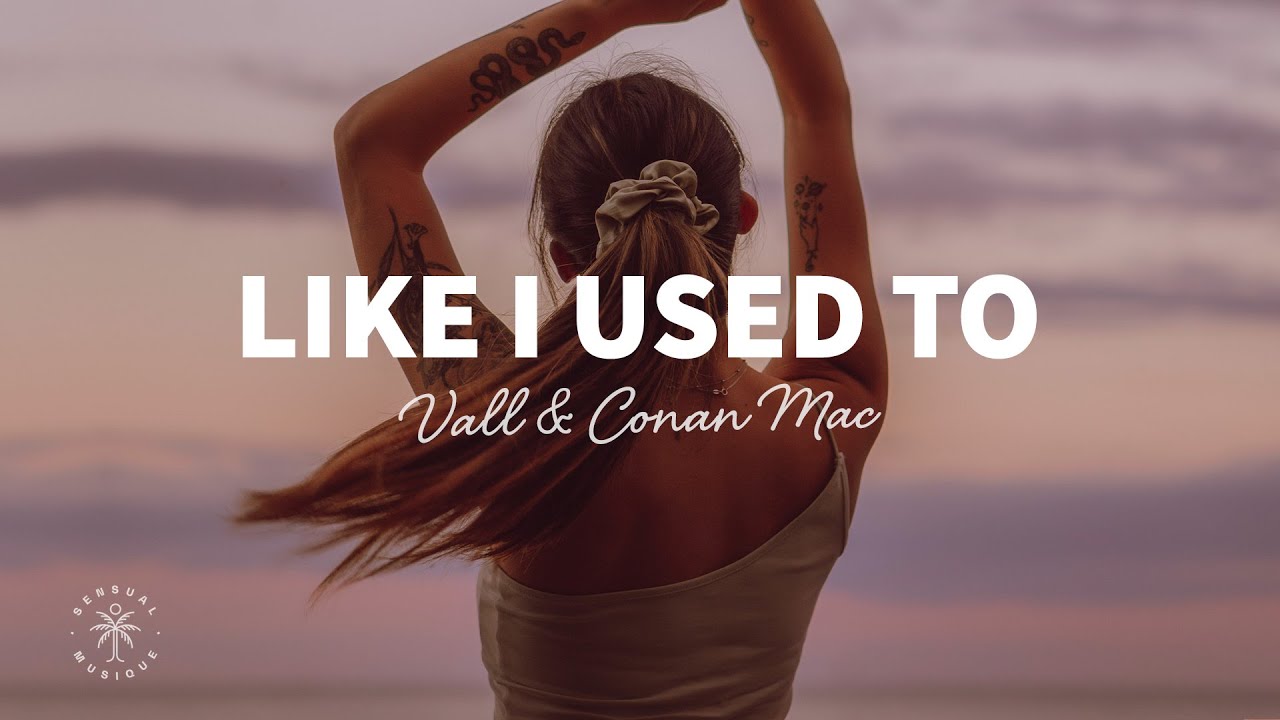Vall & Conan Mac - Like I Used To (lyrics)