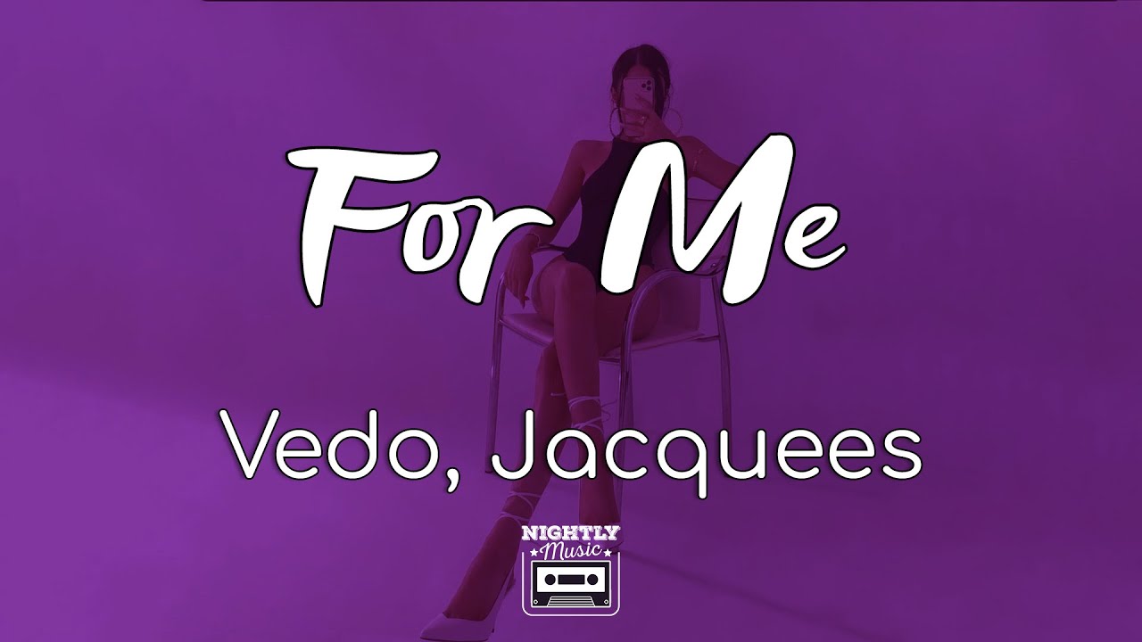 Vedo - For Me Ft. Jacquees (lyrics) : It's Everything For Me