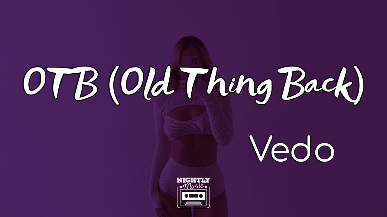 image 0 Vedo - Otb (old Thing Back) (lyrics) : You Know I Want That Old Thing Back