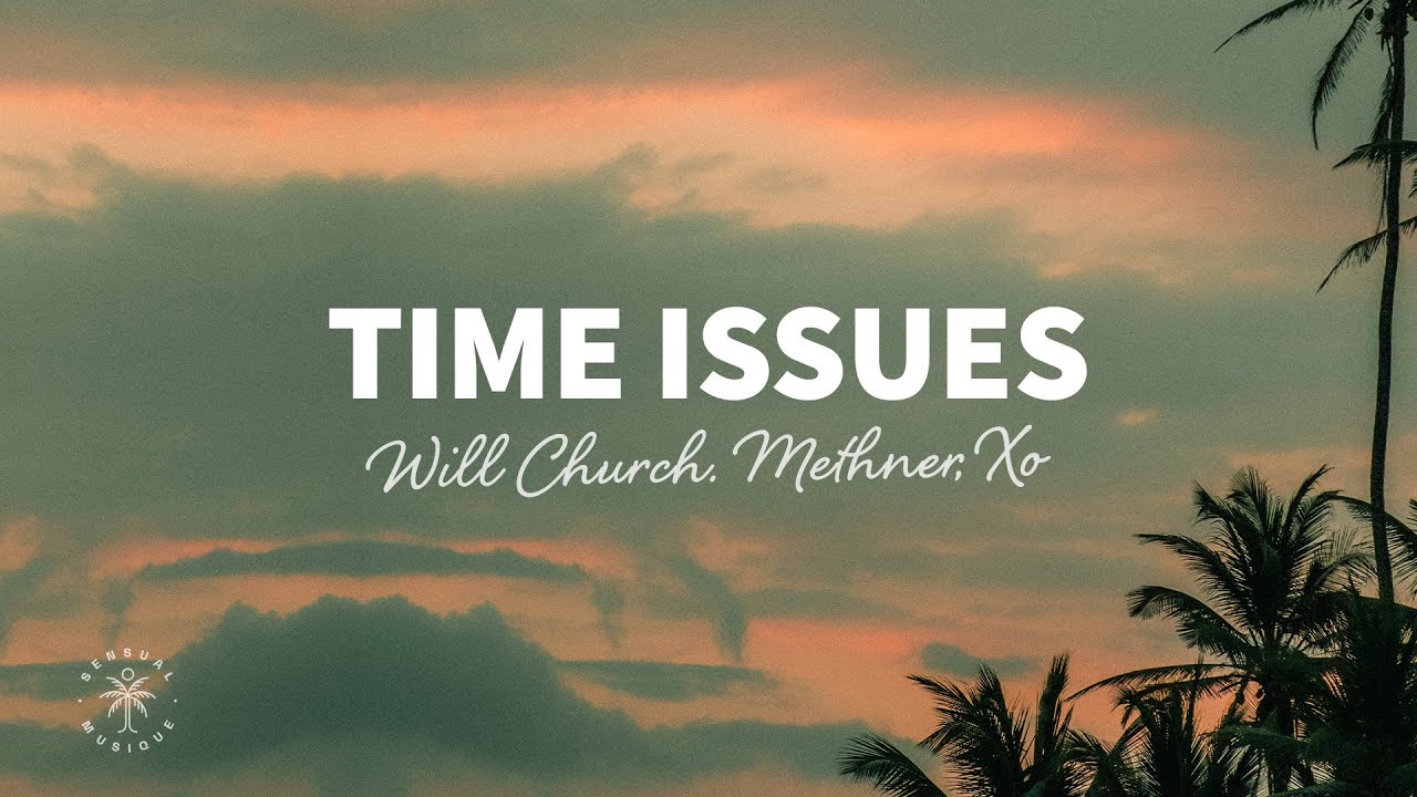image 0 Will Church Methner & Xo - Time Issues (lyrics)