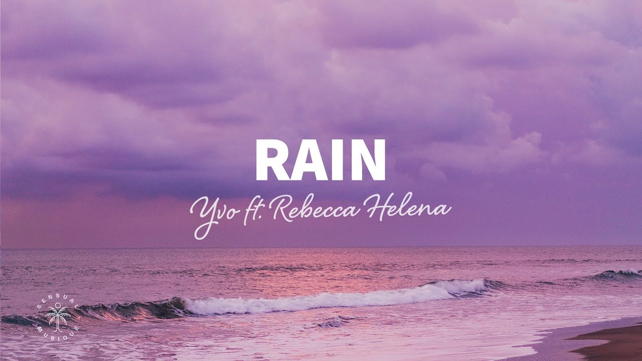 image 0 YVO - Rain (Lyrics) ft. Rebecca Helena